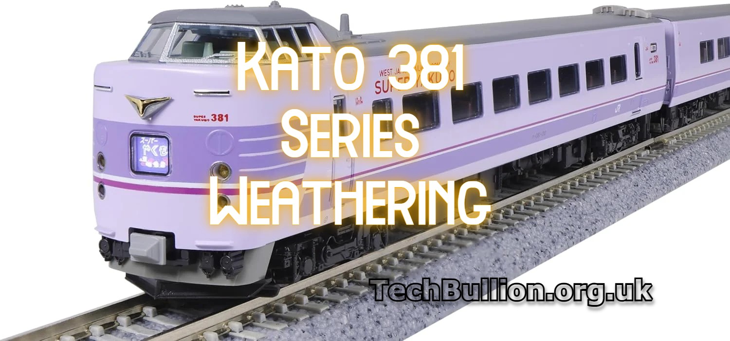 Kato 381 Series Weathering: Expert Tips for Enhancing Your Model Trains