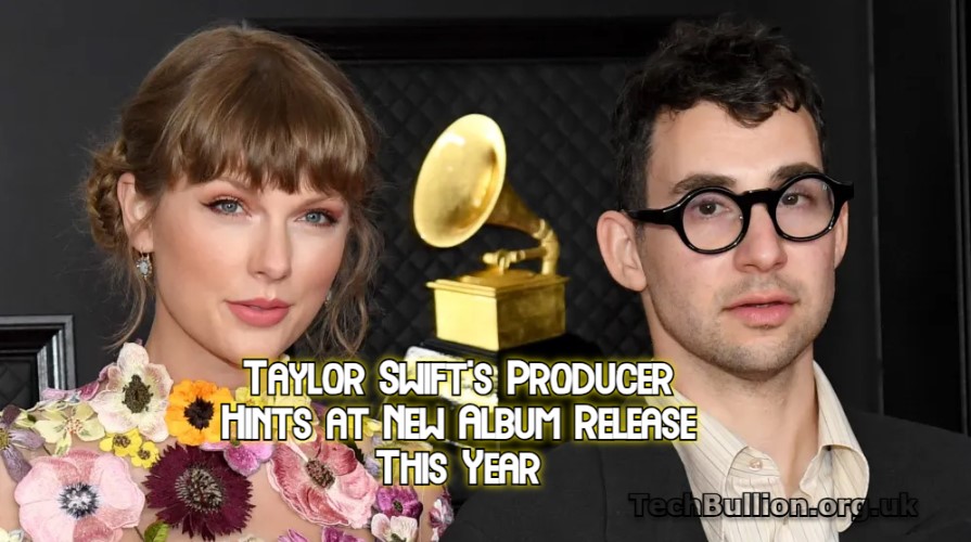 Taylor Swift’s Producer Hints at New Album Release This Year